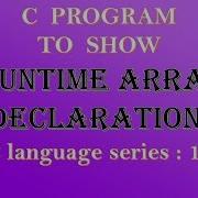 C PROGRAM TO SHOW RUNTIME ARRAY DECLARATION