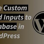 Save Custom Field Inputs To Database In WordPress Plugin Development