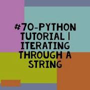 70 PYTHON TUTORIAL ITERATING THROUGH A STRING