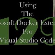 Using The Microsoft Docker Extension For Visual Studio Code GCast 129