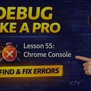Mastering The Chrome Console JavaScript Debugging DevTools Lesson 55