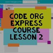 Code Org Lesson 2 Code Org Express Course Lesson 2 Debugging In Maze Course C Lesson 4 Answers