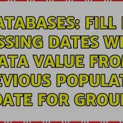 Databases Fill In Missing Dates With Data Value From Previous Populated Date For Group