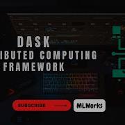 Dask Distributed Computing Framework Parallel Computing In Python
