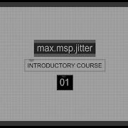Max MSP Jitter Introductory Course 01 New Patch Max Console Our First Objects