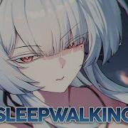 Nightcore Sleepwalking Lyrics