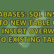 Databases SQL Insert Into New Table Or Else Insert Overwrite Into Existing Table