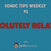 ABSOLUTELY RELATIVE Ionic Tips Weekly Ep 3 Ionic Angular