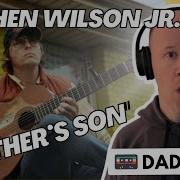 OLD DAD REACTS FIRST LISTEN To STEPHEN WILSON JR FATHER S SON Official Dad Jams Score