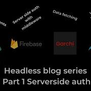 Headless Blog Using Nuxt 3 Firebase And Garchi CMS Part 1 Server Side Authentication