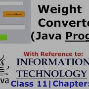 Weight Converter Java Program ARBX CodeX 2020 With Reference To Ch5 Class 11 I T 802