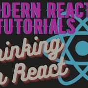 Modern React Tutorials Thinking In React