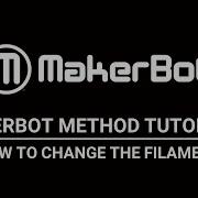 MakerBot Method Tutorials How To Change The Filament