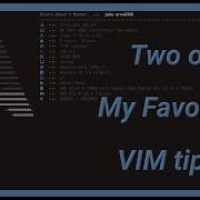 Some Vim Tips That Help Me Be Better Faster At Editing Files