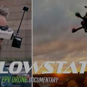 FlowState The FPV Drone Documentary Full Film Official Release