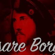 CESARE BORGIA Nietzsche S Idol Machiavelli S Hero
