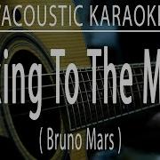 Talking To The Moon Bruno Mars Acoustic Karaoke