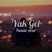 Funda Arar Yak Gel Sözleri Lyrics