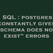 SQL Postgres Constantly Gives Schema Does Not Exist Errors