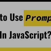 JavaScript String How To Use Prompt In JavaScript How To Capture User Input In JavaScript