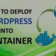 DEPOLY WORDPRESS INTO DOCKER CONTAINER