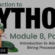 Python Module 8 Intro To Advanced String Processing Spring 2024