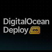 DigitalOcean Deploy Keynote 2026