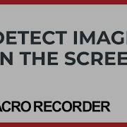 Find Image On The Desktop Screen For Desktop Automation With Macro Recorder