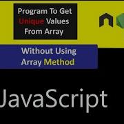 JavaScript Program To Get Unique Values From Array Without Using Array Method Siraj M
