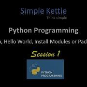 Python Programming Session 1 Setup Hello World Installing Modules And Packages