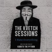 Kvetchtro Kabuto The Python The Kvetch Sessions I Hate Everything Wmv
