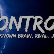 Unknown Brain Rival Jex Control Lyrics