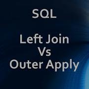 T SQL Left Join Vs Outer Apply