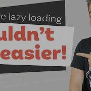 Lazy Loading Is Too Easy Now