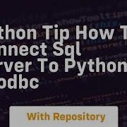 Python Tip How To Connect Sql Server To Python Pyodbc