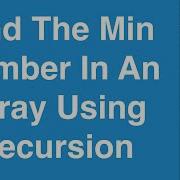 Find The Minimum Number In An Array Using Recursion C Programming Example