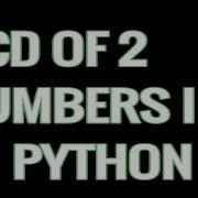 GCD Of Two Numbers In Pyhton Greatest Common Divisor