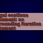 SyntaxError Illegal Continue Statement No Surrounding Iteration Statement JavaScript Errors