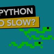 Is Python Really TOO SLOW