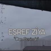 EŞREF ZİYA CAN SENİNDİR