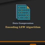 شرح موضوع Encoding LZW Algorithm بالتفصيل