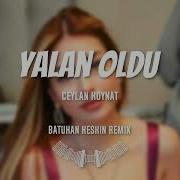 Ceylan Koynat Yalan Oldu Batuhan Keskin Remix