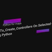 How To Create Ctrls On Select Object Using Python Script Python Maya