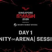 LIVE Infinity Arena Day 1 Singapore Smash 2026 Presented By Resorts World Sentosa Session 2