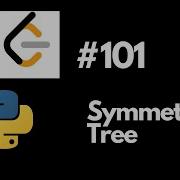 Leetcode 101 Symmetric Tree Python