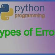 Python Types Of Errors Syntax Runtime Logical Type Name Value And Indentation Error