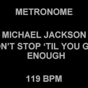 METRONOME 119 BPM Michael Jackson DON T STOP TIL YOU GET ENOUGH