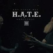 ANY GIVEN DAY ANNISOKAY H A T E OFFICIAL VIDEO