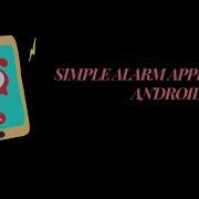 Creating A Customizable Alarm Clock App In Android Simple Alarm Tutorial