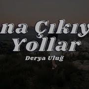 Derya Uluğ Sana Çıkıyor Yollar Sözleri Lyrics